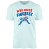 Who Needs Fingers - Unisex T-Shirt - Image 5